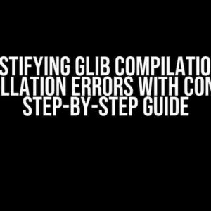 Demystifying Glib Compilation and Installation Errors with Conan: A Step-by-Step Guide