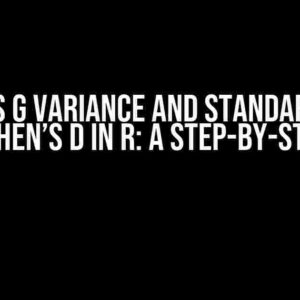 Hedges’s g Variance and Standard Error from Cohen’s d in R: A Step-by-Step Guide