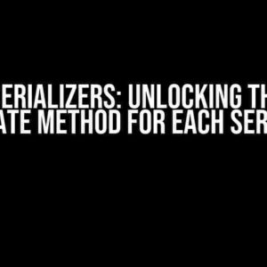 Nested Serializers: Unlocking the Power of create Method for Each Serializer