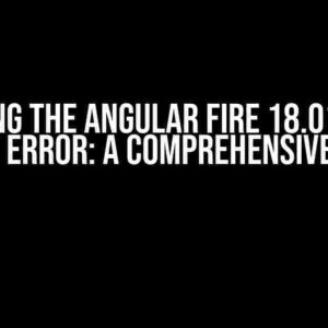 Solving the Angular Fire 18.01 Null Inject Error: A Comprehensive Guide