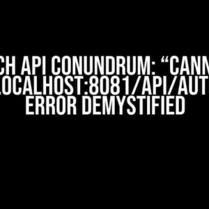 The Fetch API Conundrum: “Cannot Load http://localhost:8081/api/auth/login” Error Demystified