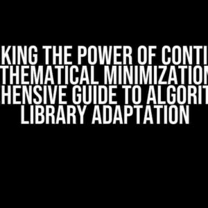 Unlocking the Power of Continuous Mathematical Minimization: A Comprehensive Guide to Algorithm and Library Adaptation